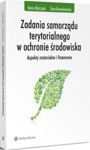 Okładka: Zadania samorządu terytorialnego w ochronie środowiska. Aspekty materialne i finansowe