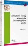 Okładka: Zarządzanie wiedzą w tworzeniu konkurencyjności szkoły