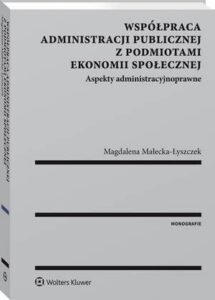 Okładka: Współpraca administracji publicznej z podmiotami ekonomii społecznej. Aspekty administracyjnoprawne
