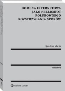 Okładka: Domena internetowa jako przedmiot polubownego rozstrzygania sporów