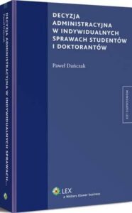 Okładka: Decyzja administracyjna w indywidualnych sprawach studentów i doktorantów
