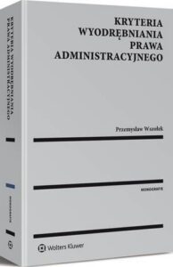 Okładka: Kryteria wyodrębniania prawa administracyjnego