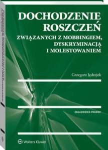 Okładka: Dochodzenie roszczeń związanych z mobbingiem, dyskryminacją i molestowaniem