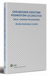 Okładka: Zarządzanie kosztami podmiotów leczniczych. Rola i zadania pielęgniarek