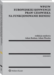 Okładka: Wpływ Europejskiej Konwencji Praw Człowieka na funkcjonowanie biznesu