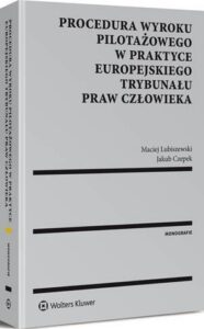 Okładka: Procedura wyroku pilotażowego w praktyce Europejskiego Trybunału Praw Człowieka