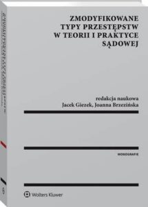 Okładka: Zmodyfikowane typy przestępstw w teorii i praktyce sądowej