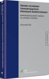Okładka: Środki ochrony zamawiającego program komputerowy. Odpowiedzialność twórcy za usterki utworu