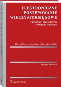 Okładka: Elektroniczne postępowanie wieczystoksięgowe w praktyce i orzecznictwie z wzorami wniosków