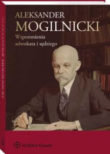 Okładka: Aleksander Mogilnicki. Wspomnienia adwokata i sędziego
