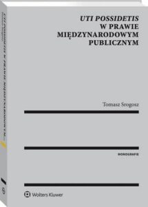 Okładka: Uti possidetis w prawie międzynarodowym publicznym