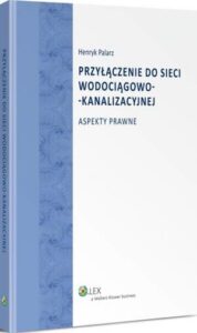 Okładka: Przyłączenie do sieci wodociągowo-kanalizacyjnej. Aspekty prawne
