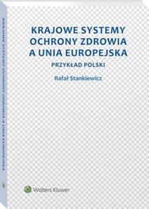 Okładka: Krajowe systemy ochrony zdrowia a Unia Europejska. Przykład Polski