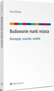 Okładka: Budowanie marki miasta - koncepcje, warunki, modele