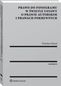 Okładka: Prawo do fonogramu w świetle ustawy o prawie autorskim i prawach pokrewnych