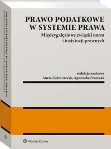 Okładka: Prawo podatkowe w systemie prawa. Międzygałęziowe związki norm i instytucji prawnych