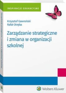 Okładka: Zarządzanie strategiczne i zmiana w organizacji szkolnej