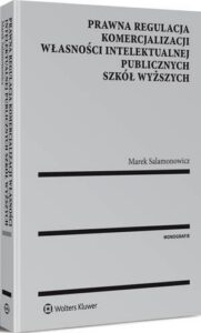 Okładka: Prawna regulacja komercjalizacji własności intelektualnej publicznych szkół wyższych