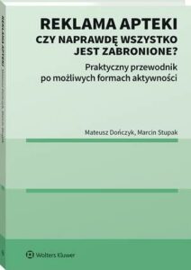 Okładka: Reklama apteki. Czy naprawdę wszystko jest zabronione? Praktyczny przewodnik po możliwych formach aktywności