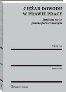 Okładka: Ciężar dowodu w prawie pracy. Studium na tle prawnoporównawczym