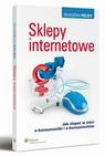 Okładka: Sklepy internetowe. Jak złapać w sieci e-konsumentki i e-konsumentów