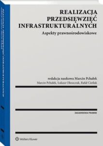 Okładka: Realizacja przedsięwzięć infrastrukturalnych. Aspekty prawnośrodowiskowe
