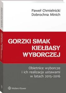 Okładka: Gorzki smak kiełbasy wyborczej. Obietnice wyborcze i ich realizacja ustawami w latach 2015-2016