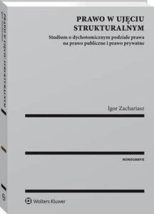Okładka: Prawo w ujęciu strukturalnym. Studium o dychotomicznym podziale prawa na prawo publiczne i prawo prywatne