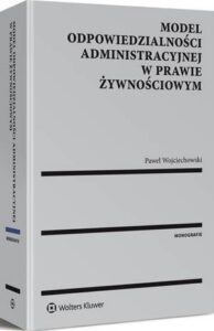 Okładka: Model odpowiedzialności administracyjnej w prawie żywnościowym