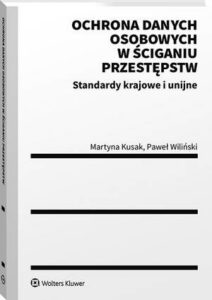 Okładka: Ochrona danych osobowych w ściganiu przestępstw. Standardy krajowe i unijne