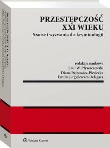 Okładka: Przestępczość XXI wieku. Szanse i wyzwania dla kryminologii