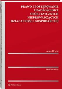 Okładka: Prawo i postępowanie upadłościowe osób fizycznych nieprowadzących działalności gospodarczej