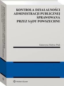 Okładka: Kontrola działalności administracji publicznej sprawowana przez sądy powszechne