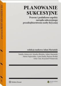 Okładka: Planowanie sukcesyjne. Prawne i podatkowe aspekty zarządu sukcesyjnego przedsiębiorstwem osoby fizycznej