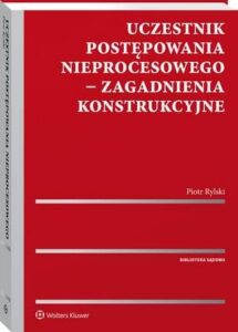 Okładka: Uczestnik postępowania nieprocesowego - zagadnienia konstrukcyjne