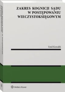 Okładka: Zakres kognicji sądu w postępowaniu wieczystoksięgowym