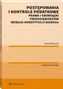 Okładka: Postępowania i kontrole podatkowe. Prawa i obowiązki przedsiębiorców według Konstytucji biznesu