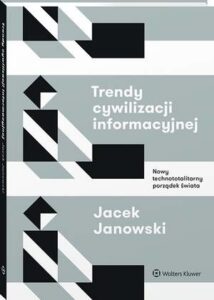 Okładka: Trendy cywilizacji informacyjnej. Nowy technototalitarny porządek świata