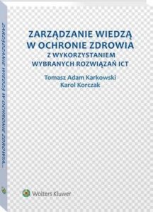 Okładka: Zarządzanie wiedzą w ochronie zdrowia z wykorzystaniem wybranych rozwiązań ICT
