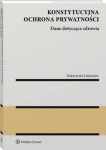 Okładka: Konstytucyjna ochrona prywatności. Dane dotyczące zdrowia