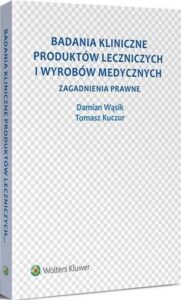 Okładka: Badania kliniczne produktów leczniczych i wyrobów medycznych. Zagadnienia prawne