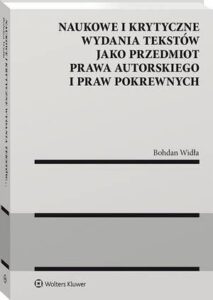 Okładka: Naukowe i krytyczne wydania tekstów jako przedmiot prawa autorskiego i praw pokrewnych