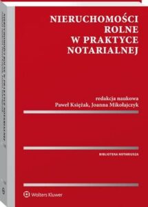 Okładka: Nieruchomości rolne w praktyce notarialnej