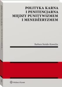 Okładka: Polityka karna i penitencjarna między punitywizmem i menedżeryzmem