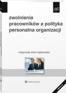 Okładka: Zwolnienia pracowników a polityka personalna organizacji