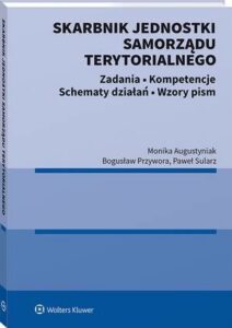 Okładka: Skarbnik jednostki samorządu terytorialnego. Zadania, kompetencje, schematy działań, wzory pism