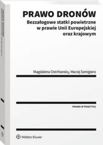 Okładka: Prawo dronów. Bezzałogowe statki powietrzne w prawie Unii Europejskiej oraz krajowym