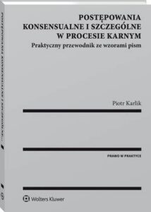 Okładka: Postępowania konsensualne i szczególne w procesie karnym. Praktyczny przewodnik ze wzorami pism