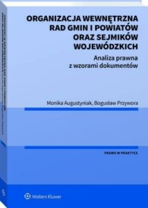 Okładka: Organizacja wewnętrzna rad gmin i powiatów oraz sejmików wojewódzkich. Analiza prawna z wzorami dokumentów