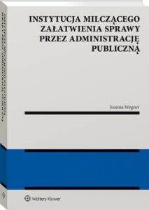 Okładka: Instytucja milczącego załatwienia sprawy przez administrację publiczną